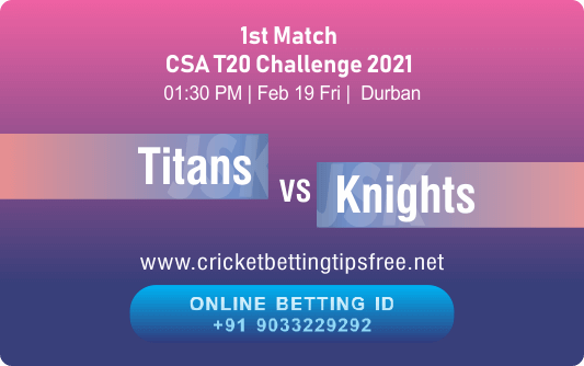 Cricket Betting Tips And Match Prediction For Titans vs Knights 1st Match Tips With Online Betting Tips Cbtf Cricket-Free Cricket Tips-Match Tips-Jsk Tips 